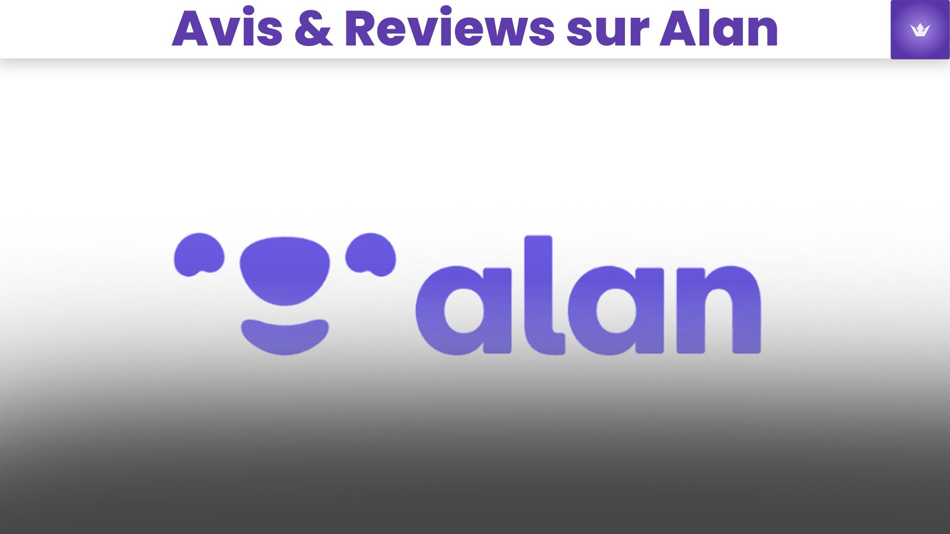 Découvrez notre avis sur Alan, nos retours et témoignages